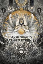An Alchemist's Path to Eternity