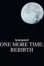 One More Time: Rebirth